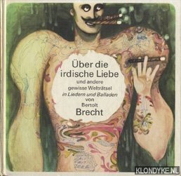Brecht, bertold - ber die irdische Liebe und andere Weltrtsel in Liedern und Balladen von Bertold Brecht