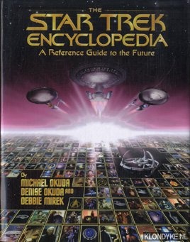 Okuda, Michael & Denise Okuda & Debbie Mirek - The star trek encyclopedia. A reference guide to the future