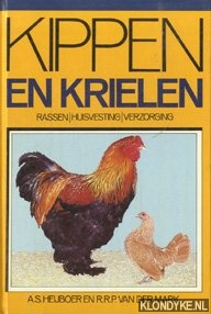 Heijboer, A.S. & R.R.P. van der Mark - Kippen en krielen. Rassen/huisvesting/verzorging