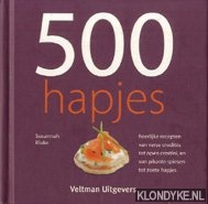Blake, Susannah - 500 hapjes. Heerlijke recepten van verse crudites tot open crostini, en van pikante spiesen tot zoete hapjes