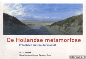 Hofland, H.J. A. - De Hollandse metamorfose (voorheen het poldermodel)