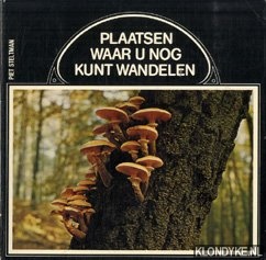 Steltman, Piet - Plaatsen waar u nog kunt wandelen
