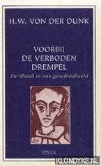 Dunk, H.W. von der - Voorbij de verboden drempel. De Shoah in ons geschiedbeeld