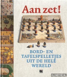 Grunfeld, Frederic V. - Aan zet! Bord- en tafelspelletjes uit de hele wereld.