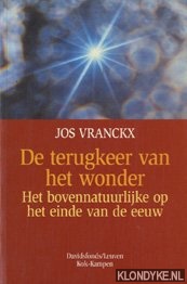 Vranckx, Jos - Terugkeer van het wonder. Het bovennatuurlijke op het einde van de eeuw.