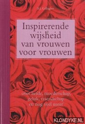 Gallagher, B.J. - Inspirerende wijsheid van vrouwen voor vrouwen. Over liefde, moederschap, geluk, vriendschap en nog veel meer