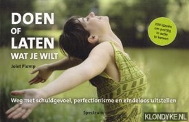 Plomp, Jolet - Doen of laten wat je wilt. Weg met schuldgevoel, perfecrtionisme en eindeloos uitstellen.