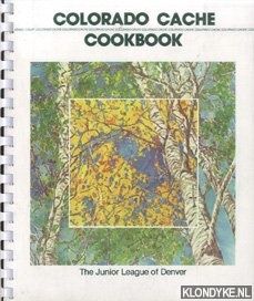 Douden, Ann W. - Colorado cache. A goldmine of recipes from the junior League of Denver