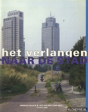 Vuijsje, Herman & Jos van der Lans - Het verlangen naar de stad. 25 Jaar wonen in Amsterdam