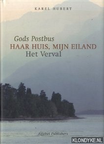 Hubert, Karel - Haar huis, mijn eiland. Gods postbus. Het verval