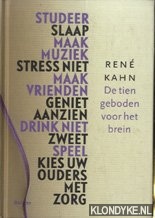 Kahn, Rer - De tien geboden voor het brein. Studeer, slaap, maak muziek, stress niet, maak vrienden, geniet aanzien, drink niet, zweet, speel, kies uw ouders met zorg.