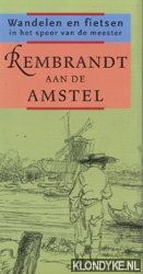 Spies, Paul & Koosje Hofman - Wandelen en fietsen in het spoor van de meester. Rembrandt aan de Amstel