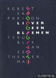 Paridon, Egbert van - Liever geen bloemen. Terugblik van een theaterman