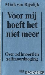 Rijsdijk, Mink van - Voor mij hoeft het niet meer. Over zelfmoord en zelfmoordpoging