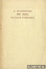 Sparenburg, A - De ziel en haar toekomst een optimistische beschouwing over 's mensen toekomst