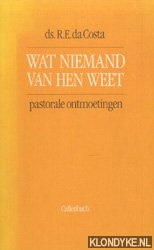 Costa, Ronald da - Wat niemand van hen weet. Patorale ontmoetingen