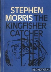 Morris, Sethen - The kingfisher catcher