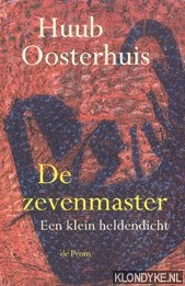 Oosterhuis, Huub - De zevenmaster. Een klein heldendicht