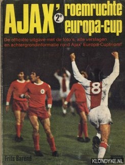 Barend, Frits - Ajax roemruchte 2e Europa-Cup. De officile uitgave met de foto's, alle verslagen en achtergrondinformatie rond Ajax Europa-Cuptriomf