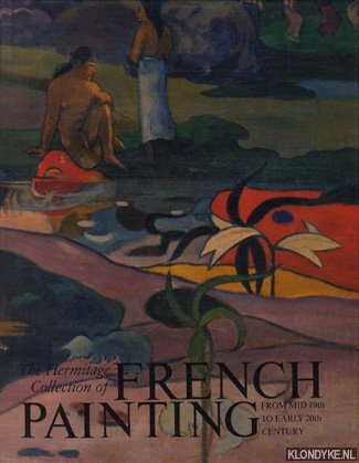 Barskaya, Anna & Antonina Izerghina - The hermitage collection of French Paintings from mid 19th to early 20th cebtury