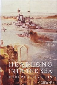 Clarkson, Robert - Headlong into the sea