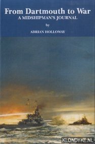 Holloway, Adrian - From Dartmouth to war. A midshipman's journal