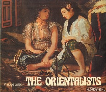 Jullian, Philippe - The Orientalistst. European painters of Eastern scenes