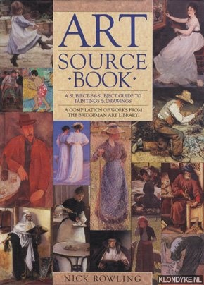 Rowling, Nick - Art Source Book. A subject-by-subject guide to paintings & drawings. A compilation of works from the Bridgeman Art Library