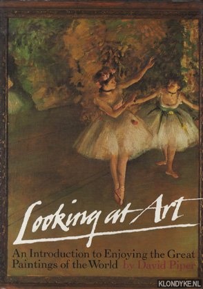 Piper, David - Looking at Art. An Introduction to Enjoying the Great Paintings of the World