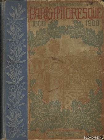 Barron, Louis - Paris Pittoresque. 1800 - 1900. La Vie - Les Moeurs - Les Plaisirs. Ouvrage orn de 500 reproductions d'estampes et de 20 gravures hors texte tires en couleur