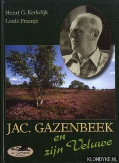 Kerkdijk, Henri G. & Louis Fraanje - Jac. Gazenbeek en zijn Veluwe