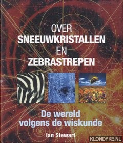 Stewart, Ian - Over sneeuwkristallen en zebrastrepen. De wereld volgens de wiskunde