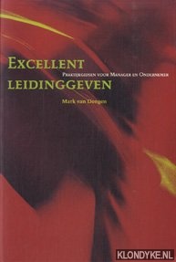 Dongen, Mark van - Excellent leidinggeven. Praktijkgidsen voor manager en ondernemer