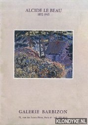 Diverse auteurs - Alcide le Beau 1872-1943