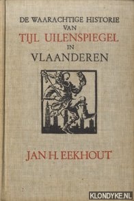 Eekhout, Jan H. - De waarachtige historie van Tijl Uilenspiegel in Vlaanderen