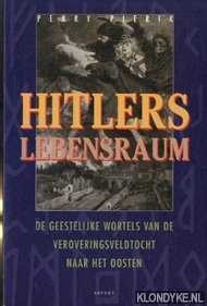 Pierik, Perry - Hitlers Lebensraum. De geestelijke wortels van de veroveringsveldtocht naar het oosten