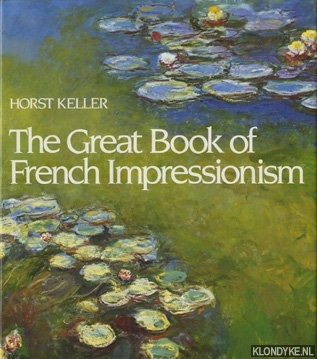 Keller, Horst - The great book of French Impressionism