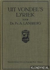 Lansberg, PhA. - Uit Vondel's lyriek. Liefde tot stad en staat tot familie en vrienden tot het geloof