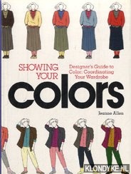 Allen, Jeanne - Showing your colors. Disigner's guide to color: cooadinating your wardrobe