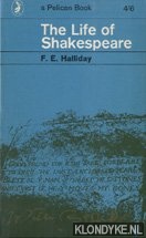 Halliday, F.E. - The life of Shakespeare
