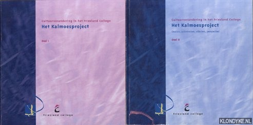 Diverse auteurs - Cultuurverandering in het Friesland college. Het kalmoesproject. (twee delen samen)