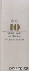 Trel, Ton - 10 Gouden regels voor effectieve bedrijfscommunicatie