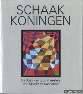 Stolze, Raymund - Schaakkoningen. De duels der grootmeesters van Steinitz tot Kasparow