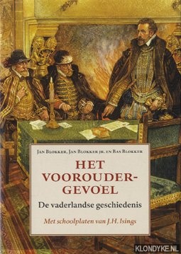 Blokker, Jan & Jan Blokker jr. & Bas Blokker - Het vooroudergevoel: de vaderlandse geschiedenis, met schoolplaten van J.H. Isings