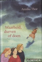 Thor, Annika - Waarheid, durven of doen