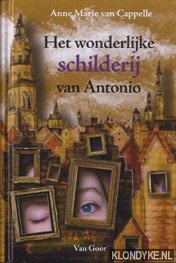 Cappelle, Anne Marie van - Het wonderlijke schilderij van Antonio