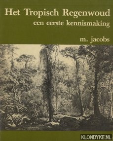 Jacobs, M. - Tropisch regenwoud een eerste kennismaking