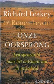 Leakey, Richard & Roger Lewin - Onze oorsprong. Een speurtocht naar het ontstaan van de mensheid