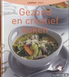 Peeters, Saskia (vertaling) - lekker eten. Gezond en creatief koken