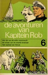 Kuhn, Pieter - De avonturen van kapitein Rob. Deel 6. Het rijk van de witte mammouth. De wraak van de zwarte tovenaar. Het raadsel van Venus